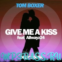 Скачать песню Tom Boxer - Give Me A Kiss (feat. Allwayz24)