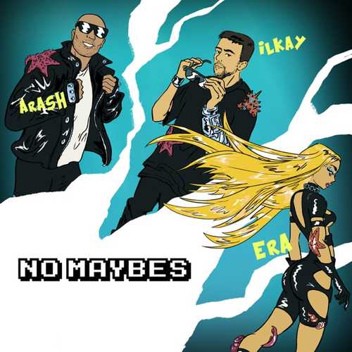 Скачать песню Ilkay Sencan - No Maybes (feat. Era Istrefi & Arash)