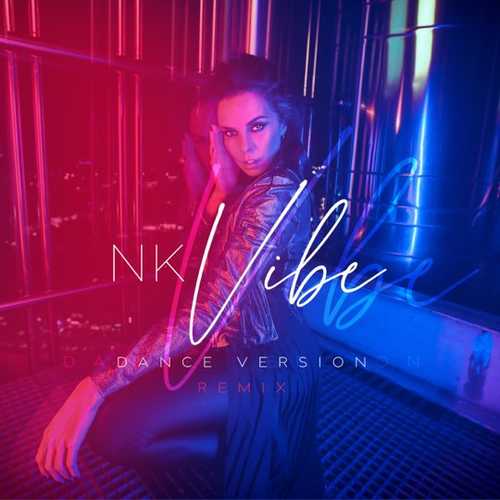 Скачать песню NK - Vibe (Dance Version Remix)