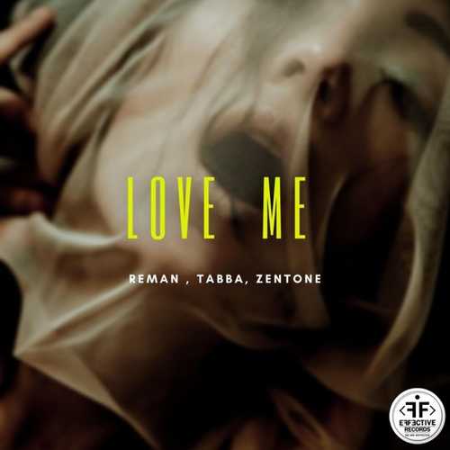 Скачать песню ReMan - Love Me (feat. TaBBa & Zentone)