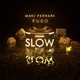 Скачать песню Mari Ferrari - Slow (feat. Fugo)