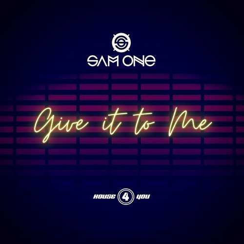 Скачать песню Sam One - Give It To Me (Club Mix)