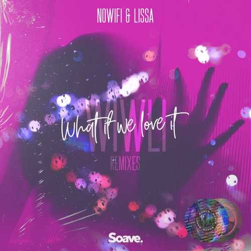 Скачать песню No-Wifi & LissA - What If We Love It (Tyson Bay Remix)