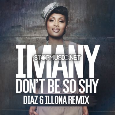 Скачать песню Imany - Don't Be So Shy (Diaz & Illona Remix)