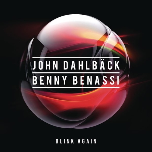 Скачать песню John Dahlbäck & Benny Benassi - Blink Again (Original Mix)