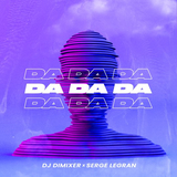 Скачать песню DJ DimixeR - Da Da Da (feat. Serge Legran)