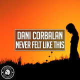 Скачать песню Dani Corbalan - Never Felt Like This