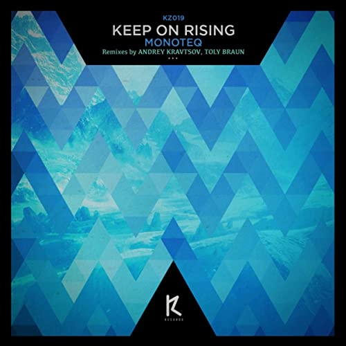 Скачать песню Monoteq - Keep On Rising (Andrey Kravtsov Remix)