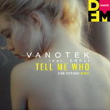 Скачать песню Vanotek & Eneli - Tell Me Who (Ayur Tsyrenov Remix)
