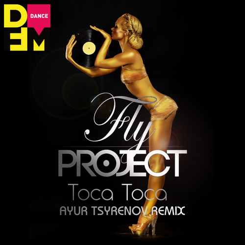 Скачать песню Fly Project - Toca Toca (Ayur Tsyrenov Remix)