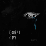 Скачать песню Escape - Don't Сry