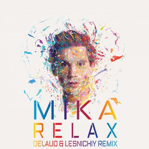 Скачать песню Mika - Relax (Delaud & Lesnichiy Remix)