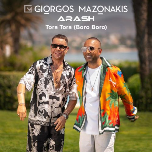 Скачать песню Giorgos Mazonakis - Tora Tora (Boro Boro) (feat. Arash)