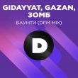 Скачать песню Gidayyat feat. Gazan & Зомб - Баунти (DFM Mix)