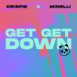 Скачать песню Crispie - Get Get Down (feat. Minelli)