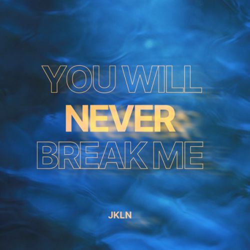 Скачать песню JKLN - You Will Never Break Me