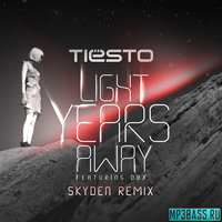 Скачать песню Tiesto feat. DBX - Light Years Away (Skyden Remix)