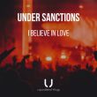 Скачать песню Under Sanctions - I Believe In Love (Original Mix)