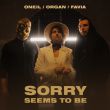Скачать песню Oneil - Sorry Seems to Be (feat. Organ & Favia)