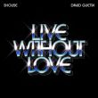 Скачать песню Shouse - Live Without Love (feat. David Guetta)