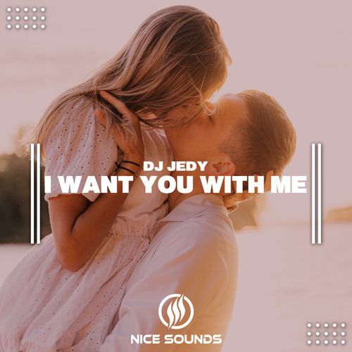 Скачать песню DJ Jedy - I Want You With Me
