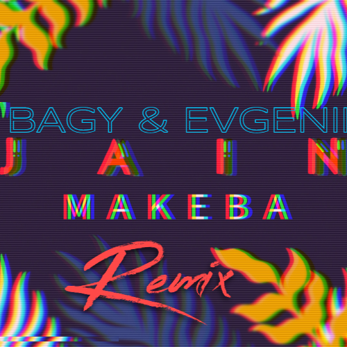 Скачать песню Jain - Makeba (Bagy & Evgenii Remix)