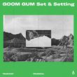 Скачать песню Goom Gum - Set & Setting (Original Mix)