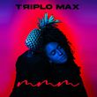 Скачать песню Triplo Max - Mmm
