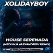 Скачать песню Xolidayboy - House Serenada (Nedlin & Alexandrov Remix)