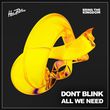 Скачать песню Dont Blink - All We Need (Extended Mix)