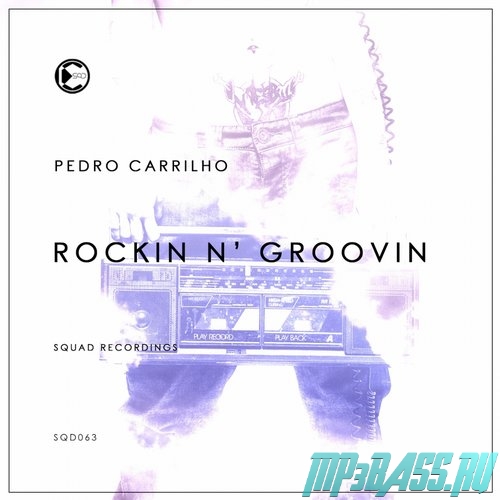 Скачать песню Pedro Carrilho - Rockin N' Groovin (Original Mix)