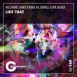 Скачать песню Richard Grey & Tom Silver feat. Dead As Disko - Like That (Original Mix)
