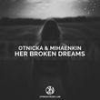 Скачать песню Otnicka - Her Broken Dreams (feat. Mihaenkin)