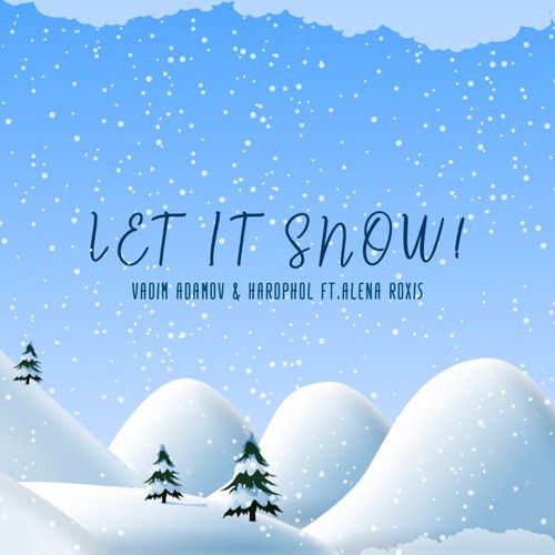 Скачать песню Vadim Adamov - Let It Snow! (feat. Hardphol & Alena Roxis)