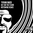 Скачать песню Yvvan Back - Get On The Floor (Hotswing Remix)