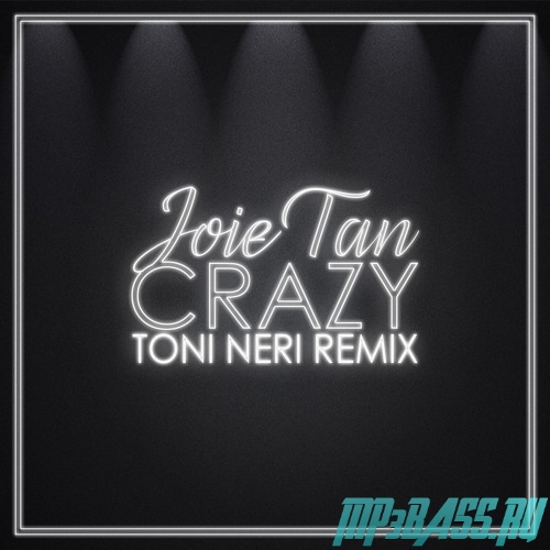 Скачать песню Joie Tan - Crazy (Toni Neri Remix)