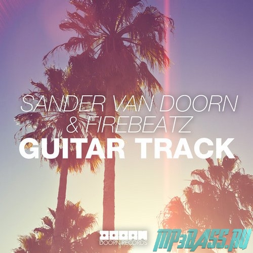 Скачать песню Sander van Doorn & Firebeatz - Guitar Track (Original Mix)