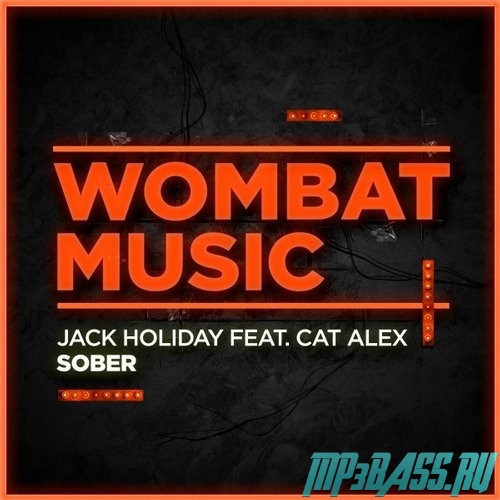 Скачать песню Jack Holiday & Cat Alex - Sober (Original Mix)