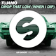 Скачать песню Tujamo - Drop That Low (When I Dip) (Original Mix)