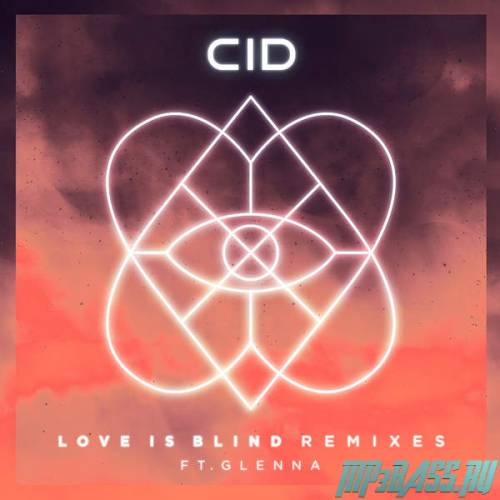 Скачать песню CID feat. Glenna - Love Is Blind (Attom & Oracles Remix)