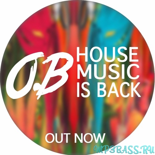 Скачать песню O.B - House Music is Back (Original Mix)