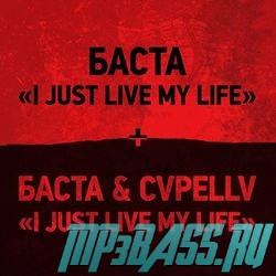 Скачать песню Баста - I Just Live My Life (feat. CVPELLV)