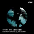 Скачать песню Cosmic Diva & Gina Voca - Don't Go (Travis Gunn Remix)