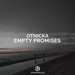 Скачать песню Otnicka - Empty Promises