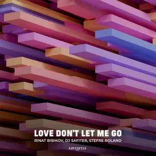 Скачать песню Rinat Bibikov - Love Don't Let Me Go (feat. DJ Safiter & Stefre Roland)