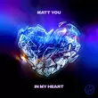 Скачать песню Matt You - In My Heart