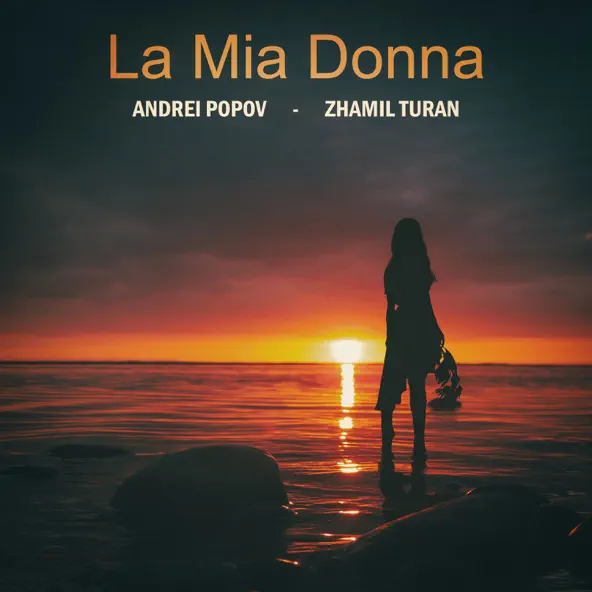 Скачать песню Andrei Popov - La Mia Donna (feat. Zhamil Turan)