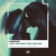 Скачать песню Harrison - I Like The Way You Kiss Me