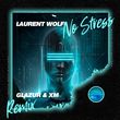 Скачать песню Laurent Wolf - No Stress (Glazur & Xm Remix)