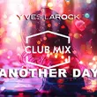 Скачать песню Yves Larock - Another Day (Club Mix)